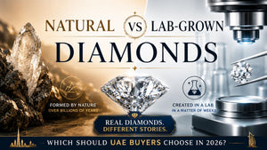 Natural vs Lab-Grown Diamonds UAE 2026 | Buyer's Guide