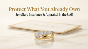 Jewellery Insurance & Appraisal in the UAE: Protecting What You Already Own